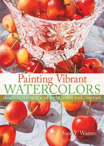 Painting Vibrant Watercolors: Discover the Magic of Light, Color and Contrast (English Edition)