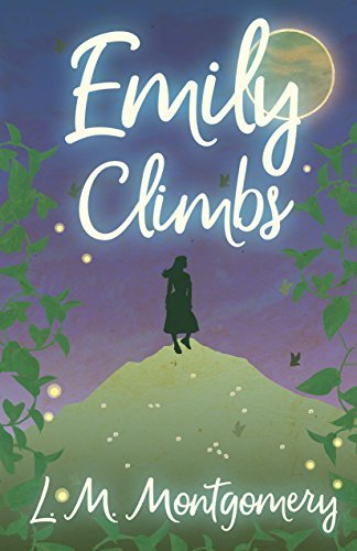 Emily Climbs (The Emily Starr Series) (English Edition)