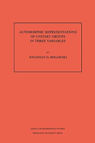 Automorphic Representation of Unitary Groups in Three Variables. (AM-123), Volume 123 (Annals of Mathematics Studies) (English Edition)