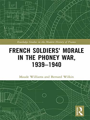 French Soldiers' Morale in the Phoney War, 1939-1940 (Routledge Studies in the Modern History of France) (English Edition)