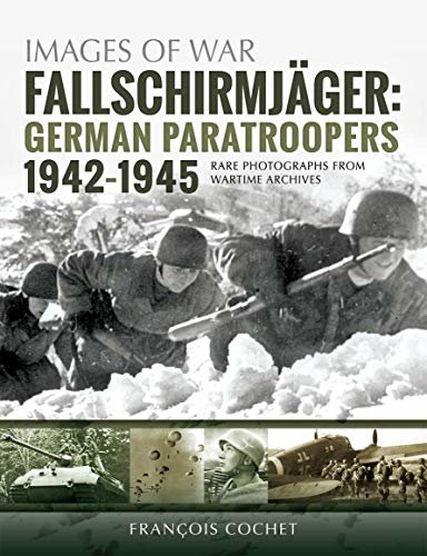 Fallschirmjäger. Volume 2: German Paratroopers, 1942–1945 (Images of War) (English Edition)