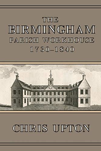 The Birmingham Parish Workhouse, 1730-1840 (English Edition)