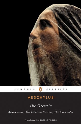 The Oresteia: Agamemnon; The Libation Bearers; The Eumenides (English Edition)