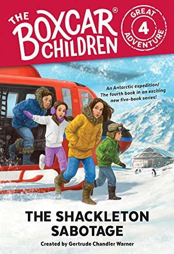 The Shackleton Sabotage (The Boxcar Children Great Adventure Book 4) (English Edition)