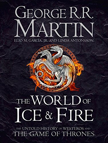 The World of Ice and Fire: The Untold History of Westeros and the Game of Thrones (English Edition)