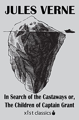 In Search of the Castaways or, The Children of Captain Grant (Xist Classics) (English Edition)