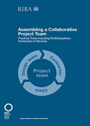 Assembling a Collaborative Project Team: Practical tools including Multidisciplinary Schedules of Services (English Edition)