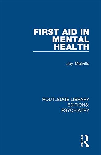 First Aid in Mental Health (Routledge Library Editions: Psychiatry Book 16) (English Edition)