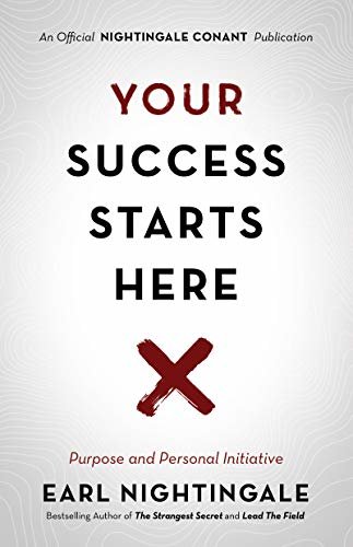 Your Success Starts Here: Purpose and Personal Initiative (An Official Nightingale Conant Publication) (English Edition)