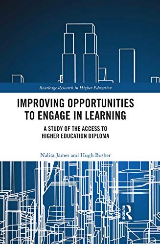 Improving Opportunities to Engage in Learning: A Study of the Access to Higher Education Diploma (Routledge Research in Higher Education) (English Edition)