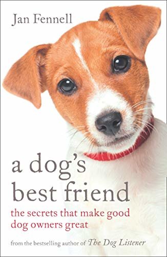 A Dog’s Best Friend: The Secrets that Make Good Dog Owners Great (English Edition)