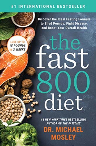The Fast800 Diet: Discover the Ideal Fasting Formula to Shed Pounds, Fight Disease, and Boost Your Overall Health (English Edition)