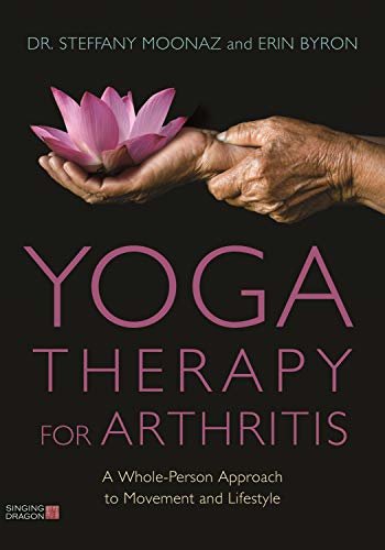 Yoga Therapy for Arthritis: A Whole-Person Approach to Movement and Lifestyle (English Edition)