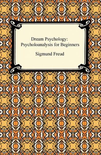 Dream Psychology: Psychoanalysis for Beginners (English Edition)