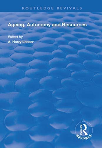 Ageing, Autonomy and Resources (Routledge Revivals) (English Edition)