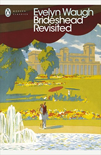 Brideshead Revisited: The Sacred and Profane Memories of Captain Charles Ryder (Penguin Modern Classics) (English Edition)