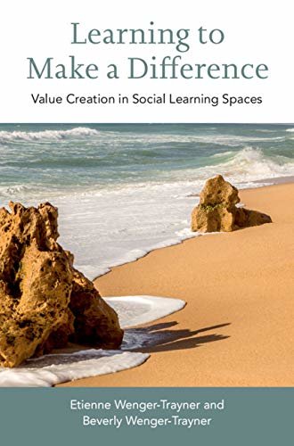 Learning to Make a Difference: Value Creation in Social Learning Spaces (English Edition)