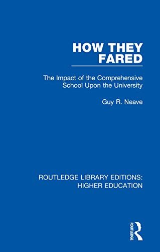 How They Fared: The Impact of the Comprehensive School Upon the University (Routledge Library Editions: Higher Education Book 20) (English Edition)