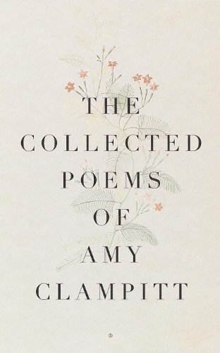 The Collected Poems of Amy Clampitt (English Edition)