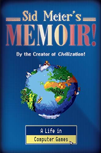 Sid Meier's Memoir!: A Life in Computer Games (English Edition)