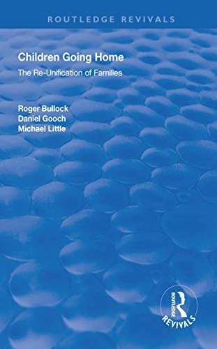 Children Going Home: The Re-unification of Families (Routledge Revivals) (English Edition)