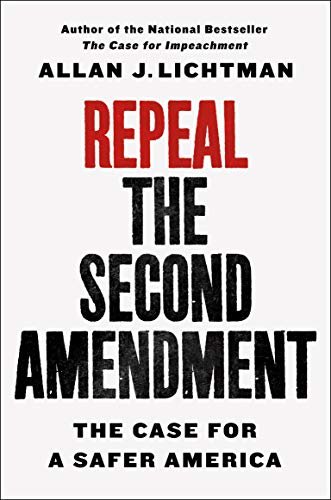 Repeal the Second Amendment: The Case for a Safer America (English Edition)