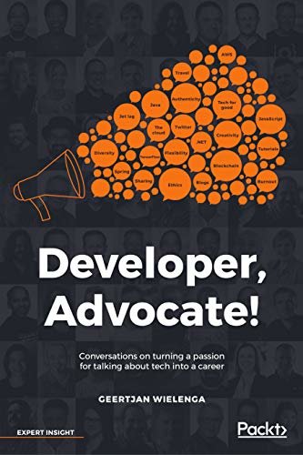 Developer, Advocate!: Conversations on turning a passion for talking about tech into a career (English Edition)