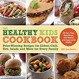 The Healthy Kids Cookbook: Prize-Winning Recipes for Sliders, Chili, Tots, Salads, and More for Every Family (English Edition)