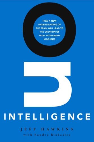 On Intelligence: How a New Understanding of the Brain Will Lead to the Creation of Truly Intelligent Machines (English Edition)