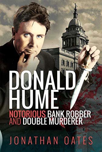 Donald Hume: Notorious Bank Robber and Double Murderer (English Edition)