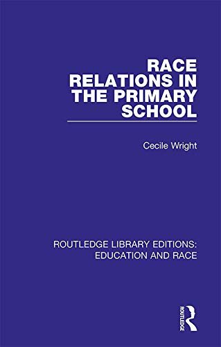 Race Relations in the Primary School (Routledge Library Editions: Education and Race Book 3) (English Edition)