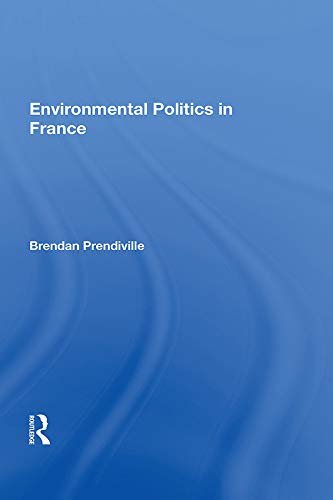 Environmental Politics In France (English Edition)