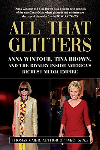 All That Glitters: Anna Wintour, Tina Brown, and the Rivalry Inside America's Richest Media Empire (English Edition)