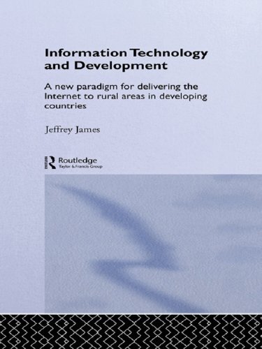 Information Technology and Development: A New Paradigm for Delivering the Internet to Rural Areas in Developing Countries (Routledge Studies in Development Economics) (English Edition)