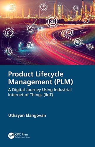 Product Lifecycle Management (PLM): A Digital Journey Using Industrial Internet of Things (IIoT) (English Edition)