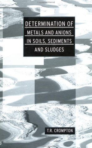 Determination of Metals and Anions in Soils, Sediments and Sludges (Determination Techniques - The Complete Set) (English Edition)