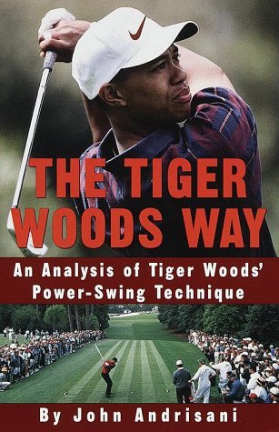 The Tiger Woods Way: An Analysis of Tiger Woods' Power-Swing Technique (English Edition)