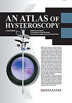 AN ATLAS OF HYSTEROSCOPY(2nd Edition)(宫腔镜学及图谱第2版) (English Edition)