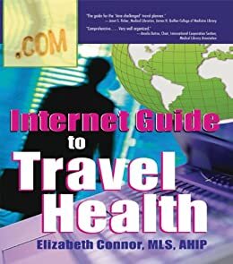 Internet Guide to Travel Health (Haworth Information Press Internet Guides to Consumer Health) (English Edition)