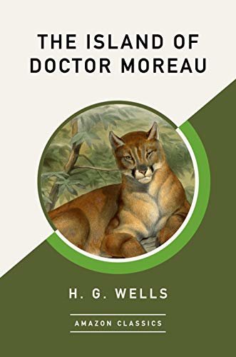 The Island of Doctor Moreau (AmazonClassics Edition) (English Edition)