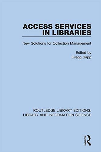 Access Services in Libraries: New Solutions for Collection Management (Routledge Library Editions: Library and Information Science Book 3) (English Edition)