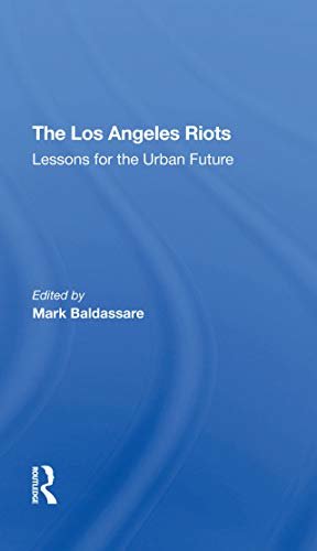 The Los Angeles Riots: Lessons For The Urban Future (English Edition)