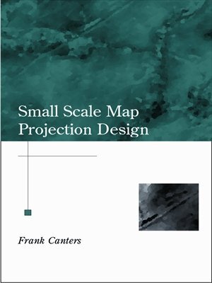 Small-scale Map Projection Design (Research Monographs in Geographic Information Systems) (English Edition)