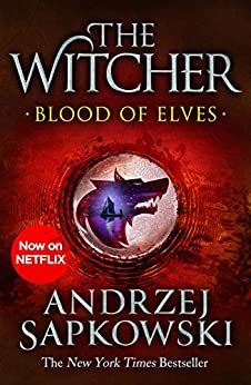 Blood of Elves: Witcher 1 – Now a major Netflix show (The Witcher) (English Edition)