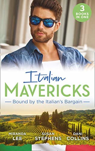 Italian Mavericks: Bound By The Italian's Bargain: The Italian's Ruthless Seduction / Bound to the Tuscan Billionaire / Bought by Her Italian Boss (English Edition)