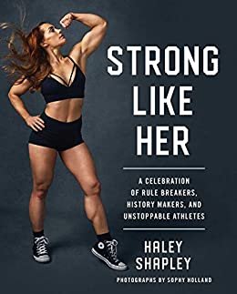 Strong Like Her: A Celebration of Rule Breakers, History Makers, and Unstoppable Athletes (English Edition)