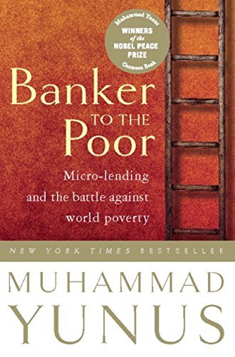 Banker To The Poor: Micro-Lending and the Battle Against World Poverty (English Edition)