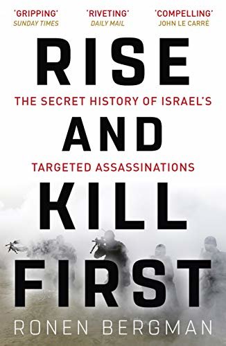 Rise and Kill First: The Secret History of Israel's Targeted Assassinations (English Edition)