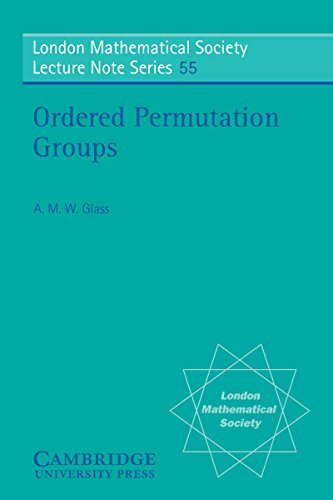Ordered Permutation Groups (London Mathematical Society Lecture Note Series Book 55) (English Edition)