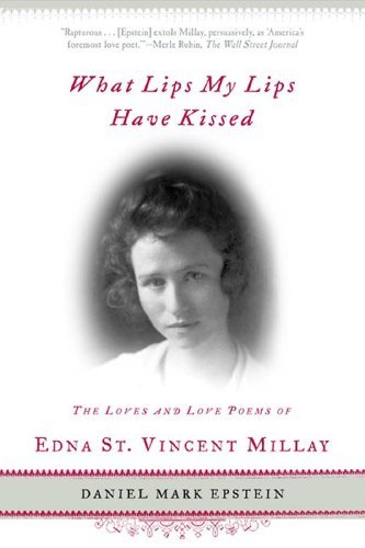 What Lips My Lips Have Kissed: The Loves and Love Poems of Edna St. Vincent Millay (English Edition)